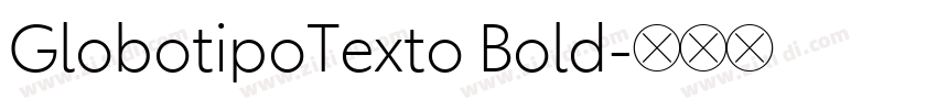 GlobotipoTexto Bold字体转换 GlobotipoTexto Bold字体转换